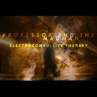 Professor and the Madman - Electroconvulsive Therapy