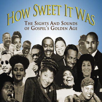 Various Artists - How Sweet it Was: The Sights and Sounds of Gospel's Golden Age