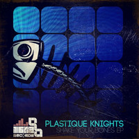 Plastique Knights - Shake Your Bones EP