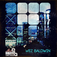Wez Baldwin - House Music Is An Expression EP