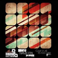 Transcode - Give it all / Its too late EP