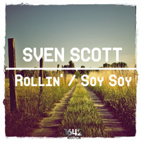 Sven Scott - Rollin' / Soy Soy EP