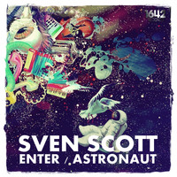 Sven Scott - Enter / Astronaut EP