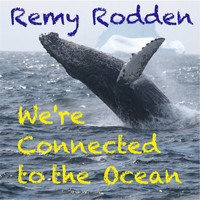 Remy Rodden - We're Connected to the Ocean