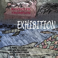 Randolph Thompson - Exhibition