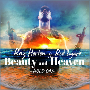 Ray Horton - Beauty and Heaven (Hold On) [feat. Red Lyard]
