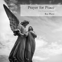 Ray Pherz - Prayer for Peace (Live)