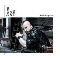 Pol Rossignani - Change Your Mind