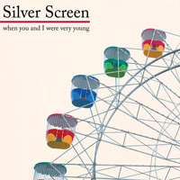 Silver Screen - When You and I Were Very Young