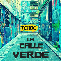 Toxic - La Calle Verde