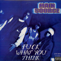 Main Source - Fuck What You Think (Explicit)