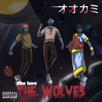 The Wolves - She Love the Wolves (Explicit)