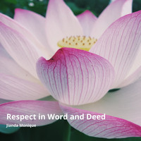Jianda Monique - Respect in Word and Deed (Poem) (Poem)