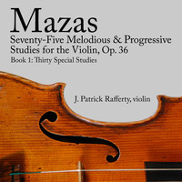 J. Patrick Rafferty - Mazas Seventy-Five Melodious and Progressive Studies for the Violin, Op. 36, Book 1