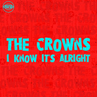 The Crowns - The Crowns - I Know it's Alright