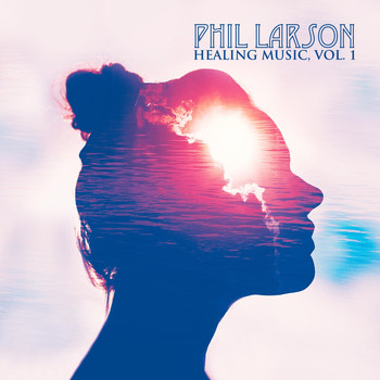 Phil Larson - Healing Music, Vol. 1