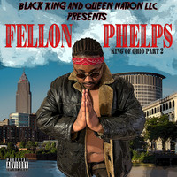 Fellon Phelps - King of Ohio, Pt. 2 (Explicit)