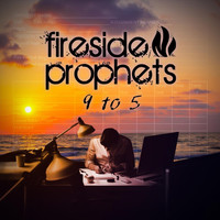 Fireside Prophets - 9 to 5