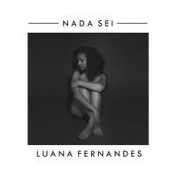 Luana Fernandes - Nada Sei