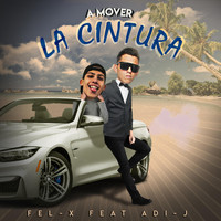 Fel-X - A Mover la Cintura (feat. Adi-J) (Explicit)