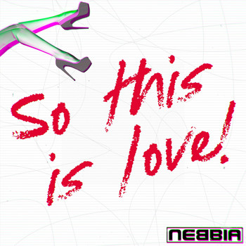 NEBBIA - So This Is Love! (Explicit)