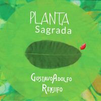 Gustavo Adolfo Renjifo - Planta Sagrada (feat. Tatiana Naranjo, Felipe Aljure, Daniel Sossa & Miller Cruz)