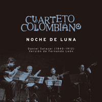 Cuarteto Colombiano - Noche de Luna (feat. Fernando León, Carlos Augusto Guzmán, Mauricio Rodríguez Buitrago & Jorge Arbeláez)