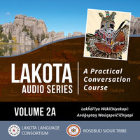 Lakota Language Consortium - Lakota Audio Series: A Practical Conversation Course, Vol. 2a