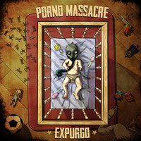 Porno Massacre - Expurgo (Que Venha o Caos) (Explicit)