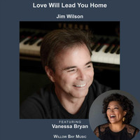 Jim Wilson - Love Will Lead You Home (Female Version) [feat. Vanessa Bryan]