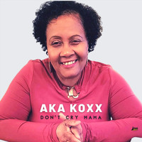 Aka koxx - Don't Cry Mama