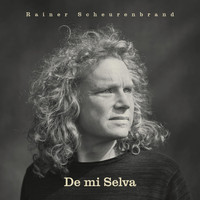 Rainer Scheurenbrand - De Mi Selva