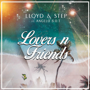 Lloyd & Step - Lovers N Friends (feat. Angelo Sot)