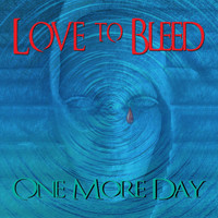 Love to Bleed - One More Day