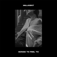 Millicent - Songs to Feel To