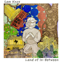 Sam Knox - Land of in-Between