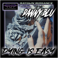 Raygun Romance - Dying Is Easy (feat. Danny Blu)