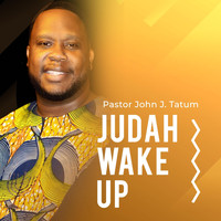 Pastor John J. Tatum - Judah Wake Up (Explicit)