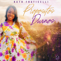 Ruth Fraticelli - Propositos Divinos