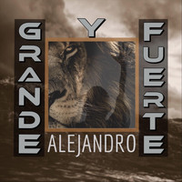 Alejandro - Grande y Fuerte