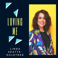 Linda Seatts-Ogletree - Loving Me