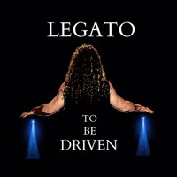 Legato - To Be Driven