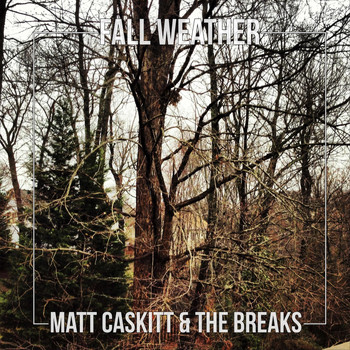 Matt Caskitt & the Breaks - Fall Weather (feat. Jax Mendez)