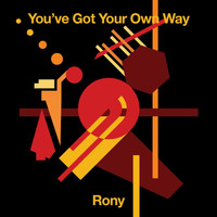 Rony - You've Got Your Own Way