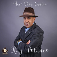 Ray Polanco - Nací para Cantar