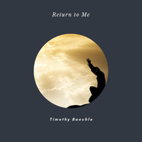 Timothy Baechle - Return to Me