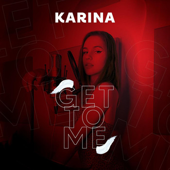 Karina - Get to Me