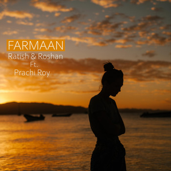 Ratish & Roshan - Farmaan (feat. Prachi Roy)
