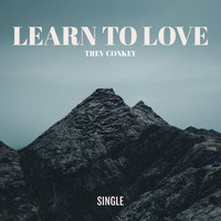 Trev Conkey - Learn to Love