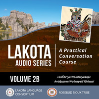 Lakota Language Consortium - Lakota Audio Series: A Practical Conversation Course, Vol. 2b